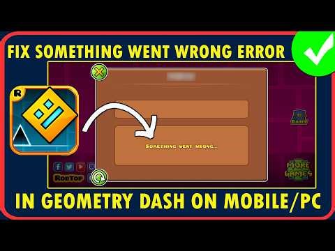 Fix Geometry Dash Something Went Wrong Error on Mobile/PC