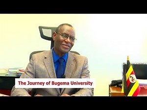 THE JOURNEY OF BUGEMA UNIVERSITY