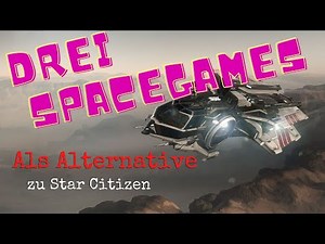 3 gute Alternativen zu Star Citizen | deutsch/german
