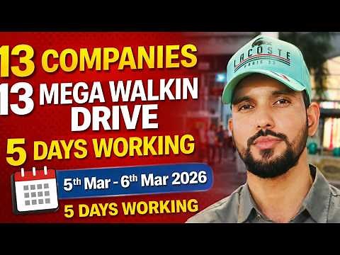 🔥 13 COMPANIES MEGA WALK-IN DRIVE 🚀 | 5 DAYS WORKING | 5–6 MAR 2026