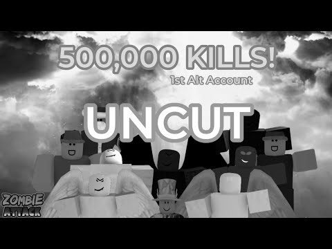 500,000 KILLS! (1st Alt) (UNCUT) - Roblox Zombie Attack