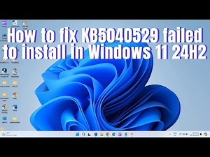How to fix KB5040529 failed to install in Windows 11 24H2