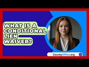 What Is A Conditional Lien Waiver? - CountyOffice.org