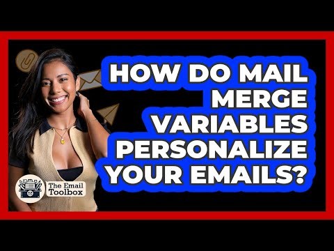 How Do Mail Merge Variables Personalize Your Emails? - TheEmailToolbox.com