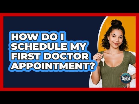 How Do I Schedule My First Doctor Appointment?