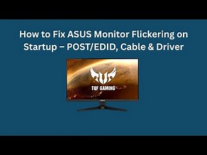 How to Fix ASUS Monitor Flickering on Startup – POST/EDID, Cable & Driver