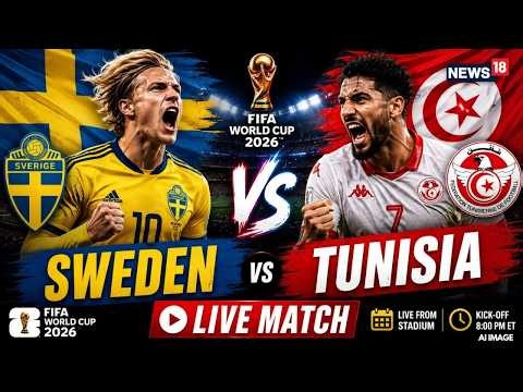 FIFA WORLD CUP 2026 LIVE | Sweden Vs Tunisia Match Updates: World Cup 2026 Latest Score | N18G