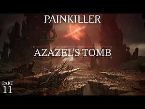 AZAZEL'S TOMB! UNEXPECTED ENDING! - Painkiller (ep.11)