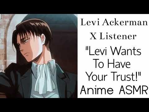Levi Ackerman X Listener (Anime Interaction) “Levi Wants To Have Your Trust”