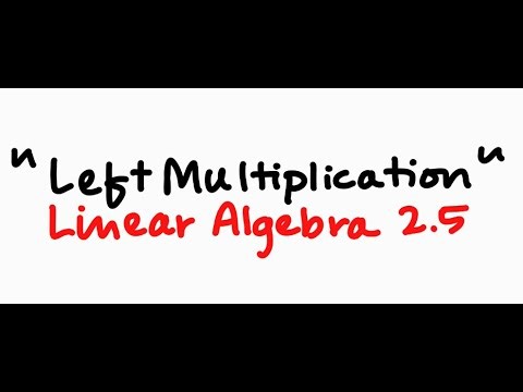 Left Matrix Multiplication and Elimination Matrices