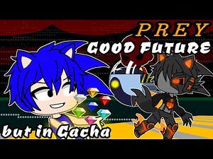 PREY GOOD FUTURE but in Gacha // Friday Night Funkin' // 🎤