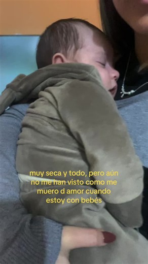Cómo soy realmente con bebés: tierna aunque me veas seca
