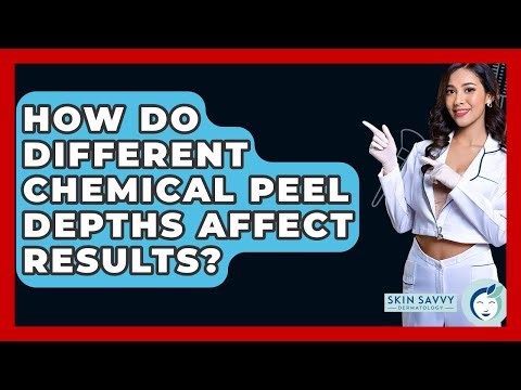 How Do Different Chemical Peel Depths Affect Results? - Skin Savvy Dermatology