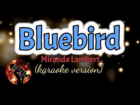 BLUEBIRD - MIRANDA LAMBERT (karaoke version)