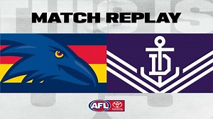 Match Replay: Adelaide v Fremantle