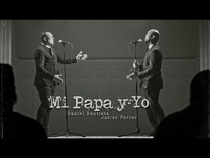 Mi Papa y Yo - Javier Ferrer, Daniel Bautista (Official Music Video)