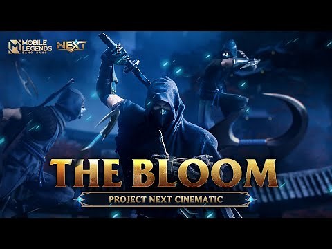 The Bloom | Project NEXT Cinematic | Mobile Legends: Bang Bang
