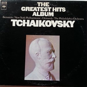 Tchaikovsky, Bernstein, New York Philharmonic, Ormandy, The Philadelphia Orchestra - The Greatest Hits Album