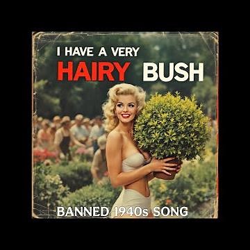 I Got a Very Hairy Bush by Anita Hardcok (Banned 1940s Song) Forgotten Hit Songs of the 40s