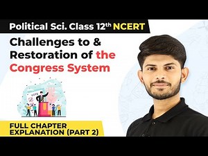 Challenges to and Restoration of the Congress System | Class 12 Political Science Chapter5 (2022-23)