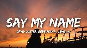 David Guetta - Say My Name Chords (Lyrics) ft. Bebe Rexha, J Balvin - ChordU