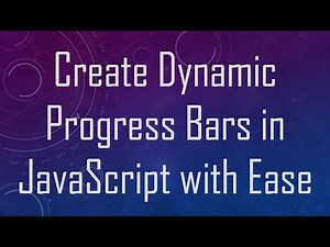 Create Dynamic Progress Bars in JavaScript with Ease