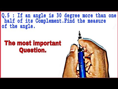 If an angle is 30 degree more than one half of its Complement find the Measure of the angle । class9