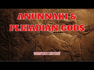 Complete History of The Anunnaki & Pleiadian Gods (UPDATED!!!)