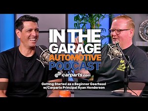 Getting Started as a Beginner Gearhead w/CarParts.com Principal Ryan Henderson |