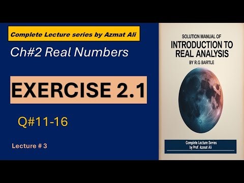 3. Chapter # 2 Real Numbers | Exercise 2.1, Question 11 to 16 | Real Analysis by Robert G Bartle