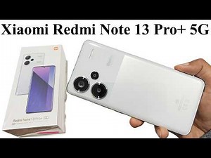 Xiaomi Redmi Note 13 Pro+ 5G - Unboxing and First Impressions
