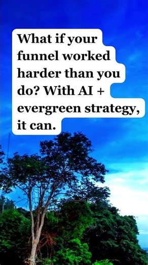 What if your funnel worked harder than you do With AI + evergreen strategy, it can.
