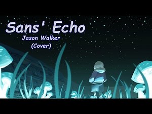 Undertale - Sans' Echo (Jason Walker Cover)