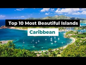 Caribbean Islands' Top 10 Most Beautiful Islands