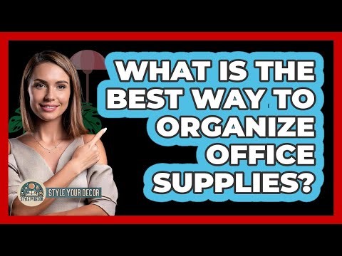 What Is The Best Way To Organize Office Supplies?
