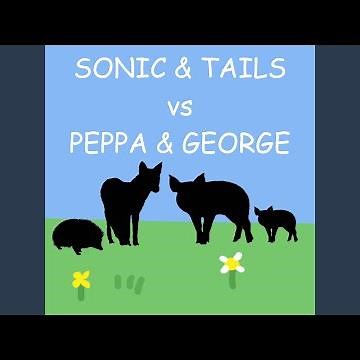 Sonic and Tails vs Peppa and George