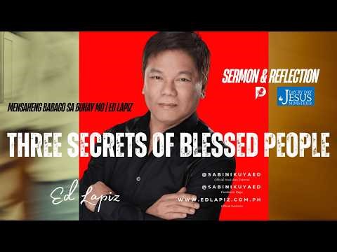 🔥 Three Secrets of Blessed People | Ed Lapiz 🔥 - Official YouTube Channel ©2014-2026