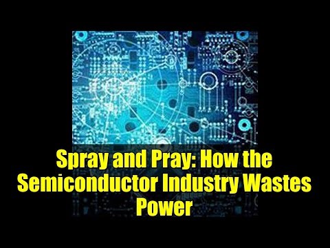 Spray and Pray: How the Semiconductor Industry Wastes Power