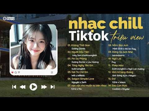Nhạc Chill TikTok Triệu View | Playlist nhạc chill TÌNH YÊU GenZ | Nhạc Lofi Buồn Hot Nhất 2026