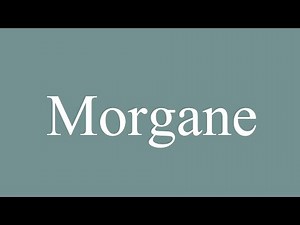 How to Pronounce ''Morgane'' Correctly in French