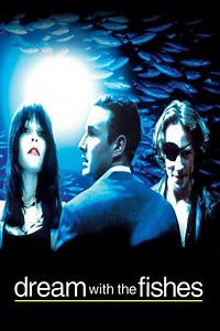 Dream with the Fishes - Movie