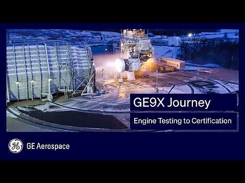 The GE9X Journey: From Engine Testing to Certification