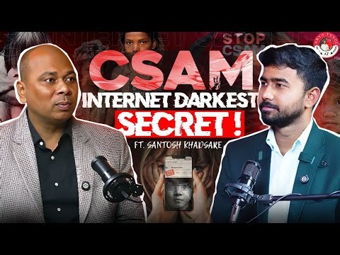 Internet Darkest Crime - CSAM ( Child S*xual Abuse Material ) Podcast with (Dr.) Santosh Khadsare