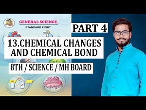 CHEMICAL CHANGE AND CHEMICAL BOND / PART 4 / 8TH / SCIENCE/ CHAPTER 13 / MAHARASHTRA BOARD