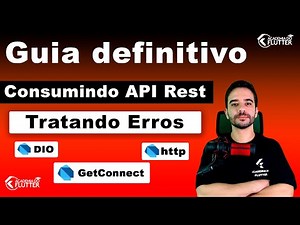 Guia Definitivo - Consumindo API Rest - Tratando Exceptions com Http, GetConnect e DIO