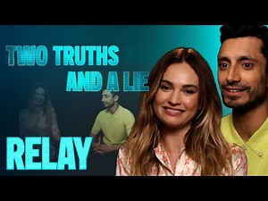 Riz Ahmed & Lily James Play 2 Truths 1 Lie | Relay