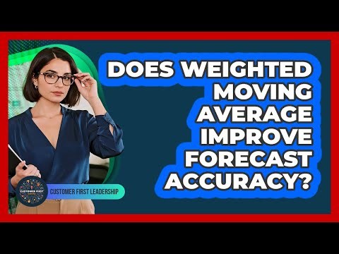 Does Weighted Moving Average Improve Forecast Accuracy?