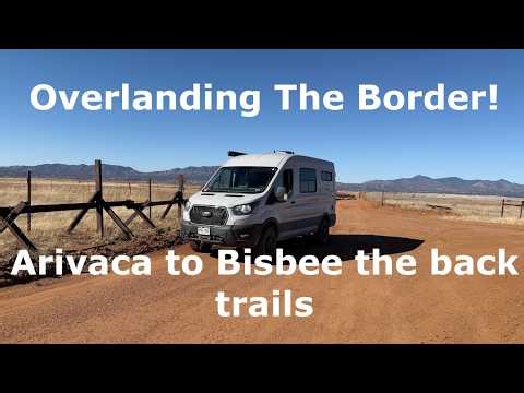 Mexican Border Overlanding Leg 2 of 3 Remote Trails From Arivaca East To Bisbee Arizona