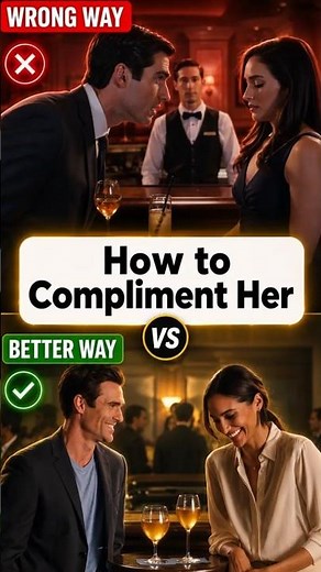 How to Compliment Her: Wrong vs Better Way