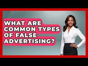What Are Common Types Of False Advertising? - Consumer Laws For You